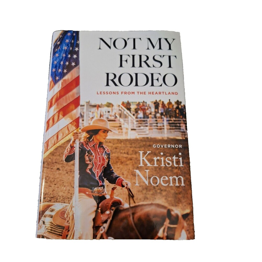 Not My First Rodeo: Lessons from the Heartland Noem,‎ Kristi